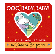 Ooo, Baby Baby!: A Little Book of Love by Sandra Boynton *Released 12.05.23