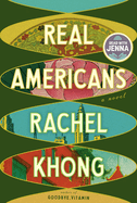 Real Americans by Rachel Khong *Released 04.30.24