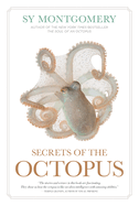 Secrets of the Octopus by Sy Montgomery and Warren K Calyle *Released 03.19.24