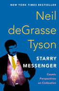 Starry Messenger: Cosmic Perspectives on Civilization by Neil Degrasse Tyson *Released 01.09.24