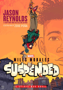 Miles Morales Suspended: A Spider-Man Novel by Jason Reynolds *Released 05.02.23