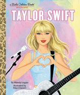 Taylor Swift: A Little Golden Book Biography (Little Golden Book) by Wendy Loggia *Released 05.02.23