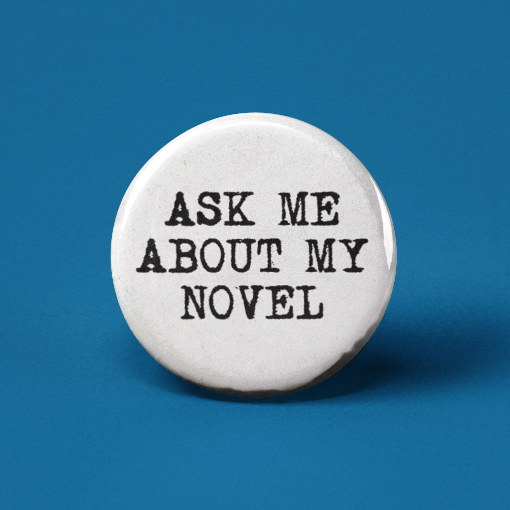 Ask Me About My Novel Pinback Button
