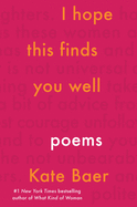 I Hope This Finds You Well: Poems by Kate Baer *Released 11.9.2021 Paperback
