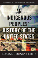 An Indigenous Peoples' History of the United States ( Revisioning History #3 ) by Roxanne Dunbar Otiz *Released 8.11.2015 Paperback