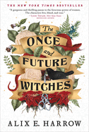 The Once and Future Witches by Alex E. Harrow *Released 9.28.2021 Paperback