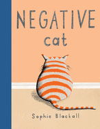 Negative Cat by Sophie Blackall *Released 8.31.2021 Hardcover