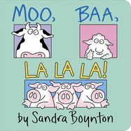 Moo, Baa, La La La! by Sandra Boynton *Released 11.30.1982
