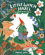 Little Witch Hazel: A Year in the Forest by Phoebe Wahl *Released 9.21.2021