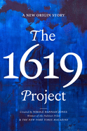 The 1619 Project: A New Origin Story by Nicole Hannah Jones *Released 11.16.2021