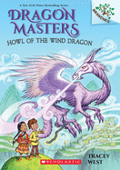 Howl of the Wind Dragon: A Branches Book (Dragon Masters #20), 20 ( Dragon Masters #20 ) by Tracey West *Released 11.2.2021