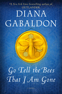 Go Tell the Bees That I Am Gone ( Outlander ) by Diana Gabaldon *Released 11.23.2021