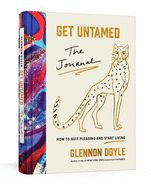 Get Untamed: The Journal (How to Quit Pleasing and Start Living) by Glennon Doyle *Released 11.16.2021