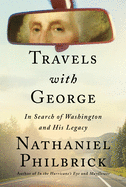 Travels with George: In Search of Washington and His Legacy by Nathaniel Philbrick *Released 9.21.2021