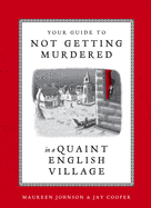 Your Guide to Not Getting Murdered in a Quaint English Village by Maureen Johnson *Released 9.21.2021