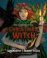 The Legend of the Christmas Witch by Dan Murphy *Released 11.16.2021