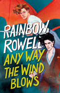Any Way the Wind Blows by Rainbow Rowell *Released 7.6.2021