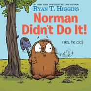 Norman Didn't Do It!: (Yes, He Did) ( Mother Bruce ) by Ryan Higgins *Released 9.07.2021
