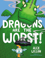 Dragons Are the Worst! by Alex Willian *Released 9.07.2021