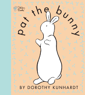 Pat the Bunny by Dorothy Kunhardt *Released 5.1.2001 Paperback