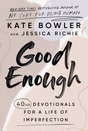 Good Enough: 40ish Devotionals for a Life of Imperfection by Jessica Richie *Released 2.15.2022