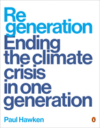 Regeneration: Ending the Climate Crisis in One Generation by Paul Hawken *Released 9.21.2021 Paperback