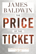 The Price of the Ticket: Collected Nonfiction: 1948-1985 by James Baldwin *Released 9.21.2021 Paperback