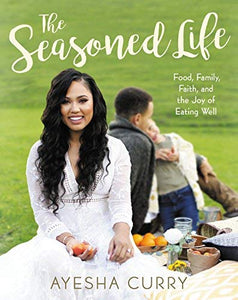 THE SEASONED LIFE: FOOD, FAMILY, FAITH, AND THE JOY OF EATING WELL (Remainder Hardcover)