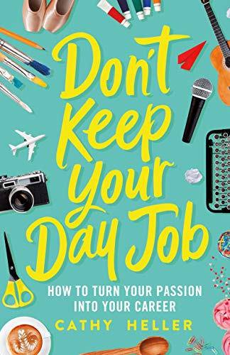 DON'T KEEP YOUR DAY JOB: HOW TO TURN YOUR PASSION INTO YOUR CAREER (Remainder Hardcover)
