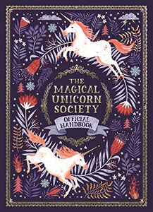 THE MAGICAL UNICORN SOCIETY OFFICIAL HANDBOOK (Remainder Hardcover)