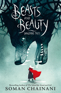 Beasts and Beauty: Dangerous Tales by Soman Chainani *Released 9.21.2021