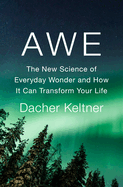 Awe: The New Science of Everyday Wonder and How It Can Transform Your Life by Dacher Keltner *Released 01.03.23