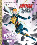 Wasp: Small and Mighty! (Marvel Ant-Man and Wasp) (Little Golden Book) by John Sazaklis *Released 01.08.2019