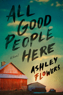 All Good People Here by Ashley Flowers *Released 08.16.2022