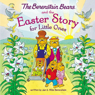 The Berenstain Bears and the Easter Story for Little Ones: An Easter and Springtime Book for Kids (Berenstain Bears/Living Lights: A Faith Story) by Mike Berenstain *Released 12.20.22