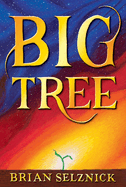 Big Tree by Brian Selznick *Released 04.04.23