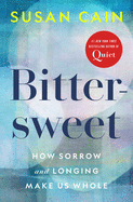 Bittersweet: How Sorrow and Longing Make Us Whole by Susan Cain *Released on 04.05.2022