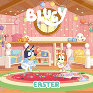 Bluey: Easter (Bluey) by Penguin Young Readers Licenses *Released 01.17.23