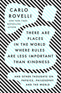 There Are Places in the World Where Rules Are Less Important Than Kindness: And Other Thoughts on Physics, Philosophy and the World by Carlo Rovelli *Released on 05.10.2022
