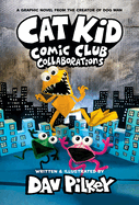 Cat Kid Comic Club: Collaborations: A Graphic Novel (Cat Kid Comic Club #4): From the Creator of Dog Man (Cat Kid Comic Club) by Dav Pilkey *Released 11.29.2022