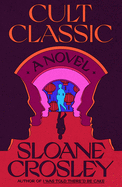 Cult Classic by Sloane Crosley *Released 06.07.2022