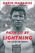 Path Lit by Lightning: The Life of Jim Thorpe by David Maraniss *Released 08.09.2022