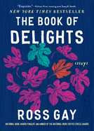 The Book of Delights: Essays by Ross Gay *Released 08.16.2022
