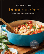 Dinner in One: Exceptional & Easy One-Pan Meals: A Cookbook by Melissa Clark *Released 09.06.2022