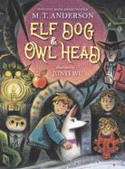 Elf Dog and Owl Head by M T Anderson *Released 04.11.23