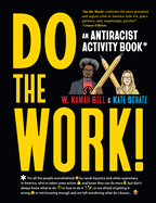 Do the Work!: An Antiracist Activity Book by W Kamau Bell and Kate Schatz *Released 07.19.2022