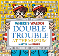 Where's Waldo? Double Trouble at the Museum: The Ultimate Spot-The-Difference Book! (Where's Waldo?) by Martin Handford *Released 05.10.2022