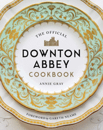 The Official Downton Abbey Cookbook (Downton Abbey Cookery) by Annie Gray *Released 09.17.2019