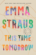 This Time Tomorrow by Emma Straub *Released on 05.17.2022