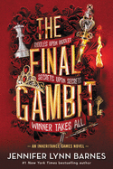The Final Gambit (The Inheritance Games #3) by Jennifer Lynn Barnes *Released 08.30.2022
